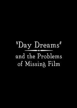 DayDreamsandtheProblemsofMissingFilm