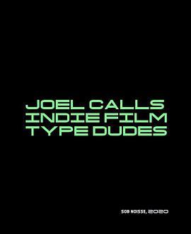 JoelCallsIndieFilmTypeDudes