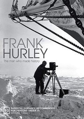 FrankHurley:TheManWhoMadeHistory